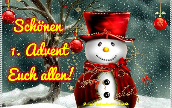 Das Bild zeigt eine Schneelandschaft mit Schneeflocken. Links befindet sich ein Baum, an deren, blattlosen Ästen rote Kugeln hängen. Vor dem Baum steht der Schriftzug: Schönen 1. Advent!. rechts befindet sich ein Schneemann mit einem roten Hut und rotem Umhang.